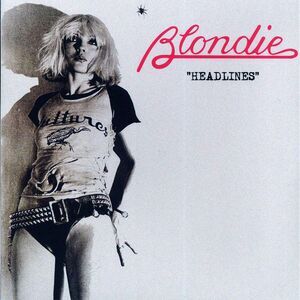 Blondie - Headlines: Live At The Paradise Ballroom, Boston, MA, November 4th, 19